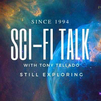 Sc-Fi Talk logo. Since 1994. Sci-Fi Talk with Tony Tellado. Still exploring.
